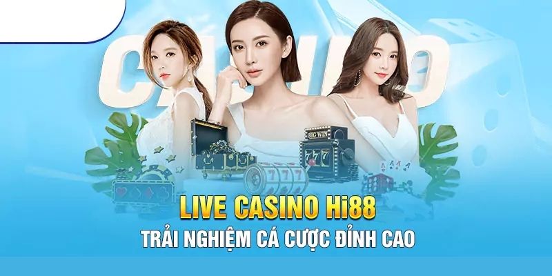 Casino Hi88: Chinh Phục Vận May, Nhận Ngay Thưởng Lớn Casino live Hi88 - Nâng tầm trải nghiệm giải trí