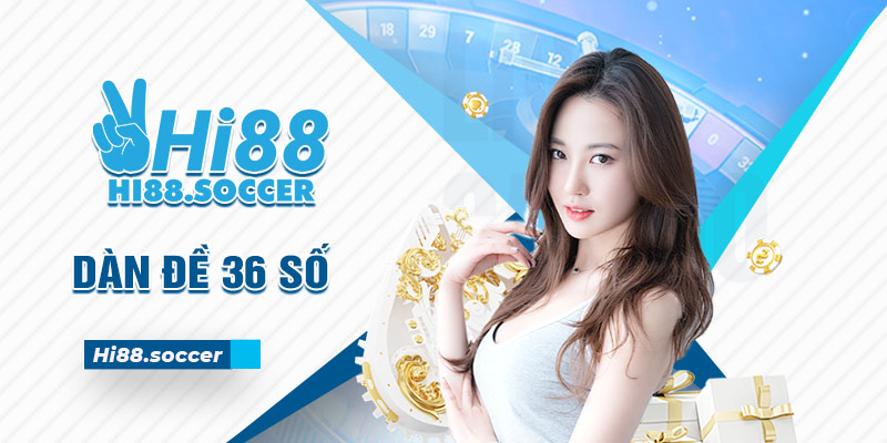 Dàn Đề 36 Số Là Gì Và Hướng Dẫn Cách Soi Cầu Bất Bại dàn đề 36 số