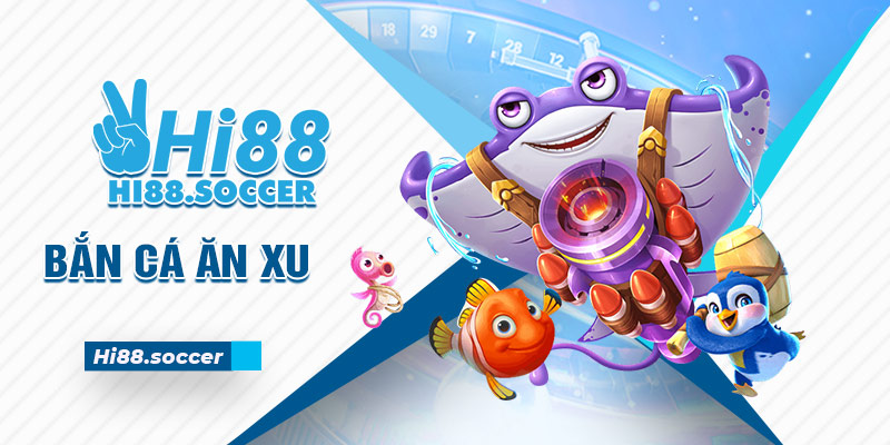 Khám phá Bắn cá ăn xu - Thế giới giải trí dưới đại dương Bắn cá ăn xu