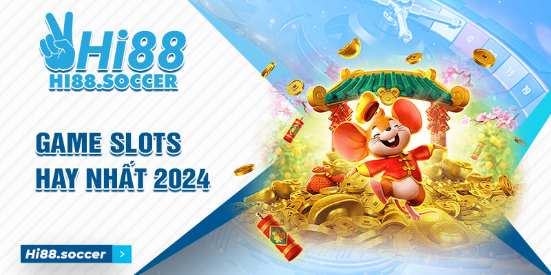 Top 8 Sản Phẩm Game Slot Hay Nhất Tại Nhà Cái Hi88 Game Slot hay nhất