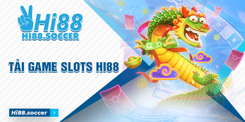Tất Tần Tật Về Cách Tải Game Slot Hi88 Mới Nhất Tải Game Slot