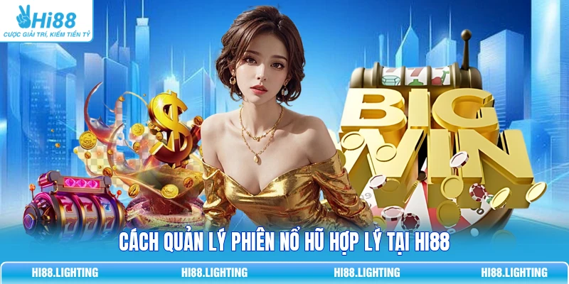 Cách Chơi Game Nổ Hũ Cơ Bản Từ 1K Ăn 50 Triệu Dễ Dàng Cách quản lý phiên Nổ Hũ hợp lý tại HI88