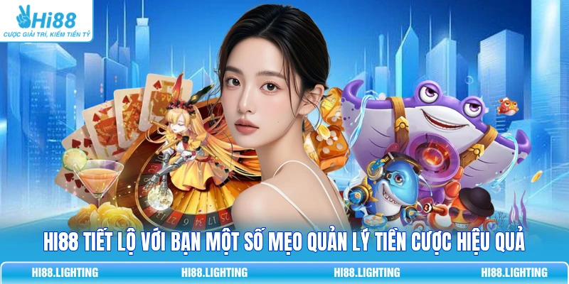Cách Quản Lý Ngân Sách - Chia Tiền Theo Nhóm Dễ Kiểm Soát HI88 tiết lộ với bạn một số mẹo quản lý tiền cược hiệu quả