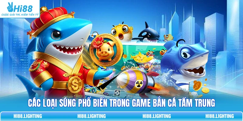 Bật Mí Các Loại Súng Phổ Biến Trong Game Bắn Cá Online Các loại súng phổ biến trong game bắn cá tầm trung