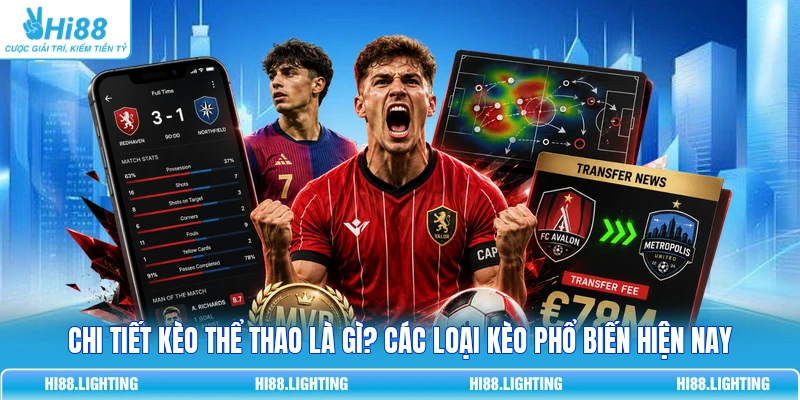Chi Tiết Kèo Thể Thao Là Gì? Các Loại Kèo Phổ Biến Hiện Nay Chi Tiết Kèo Thể Thao Là Gì? Các Loại Kèo Phổ Biến Hiện Nay
