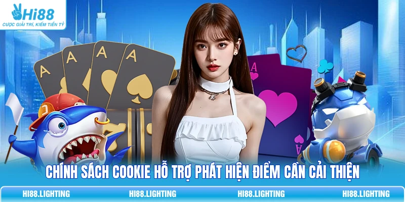 Chính Sách Cookie - 4 Mục Đích Sử Dụng Tệp Dữ Liệu Chính Chính sách cookie hỗ trợ phát hiện điểm cần cải thiện