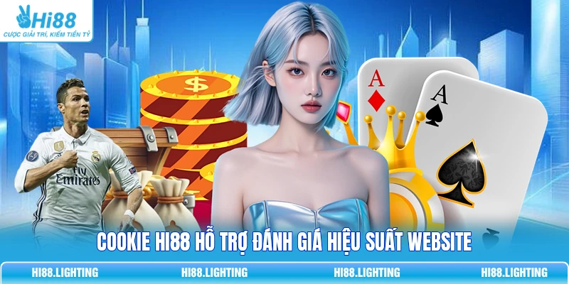 Chính Sách Cookie - 4 Mục Đích Sử Dụng Tệp Dữ Liệu Chính Cookie Hi88 hỗ trợ đánh giá hiệu suất website