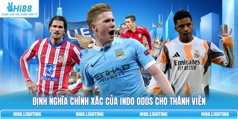 Chi Tiết Indo Odds Là Gì? Cách Tỷ Lệ Indonesia Hoạt Động Định nghĩa chính xác của Indo Odds cho thành viên