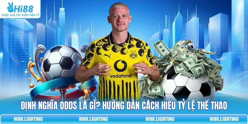 Định Nghĩa Odds Là Gì? Hướng Dẫn Cách Hiểu Tỷ Lệ Thể Thao Định Nghĩa Odds Là Gì? Hướng Dẫn Cách Hiểu Tỷ Lệ Thể Thao