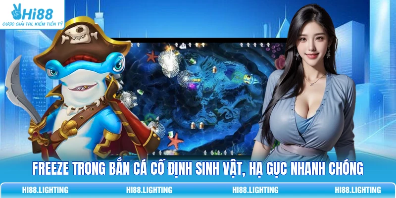 Freeze Trong Bắn Cá Là Gì? Cơ Chế Đóng Băng Mục Tiêu Freeze trong bắn cá cố định sinh vật, hạ gục nhanh chóng