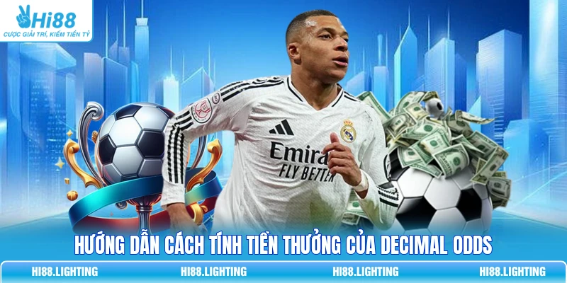 Decimal Odds Là Gì? Cách Tính Tỷ Lệ Cược Thập Phân Chuẩn Hướng dẫn cách tính tiền thưởng của Decimal Odds