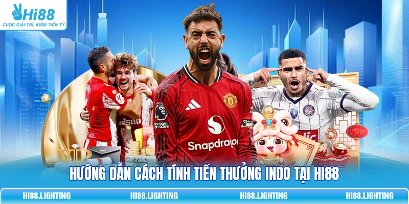 Chi Tiết Indo Odds Là Gì? Cách Tỷ Lệ Indonesia Hoạt Động Hướng dẫn cách tính tiền thưởng Indo tại HI88