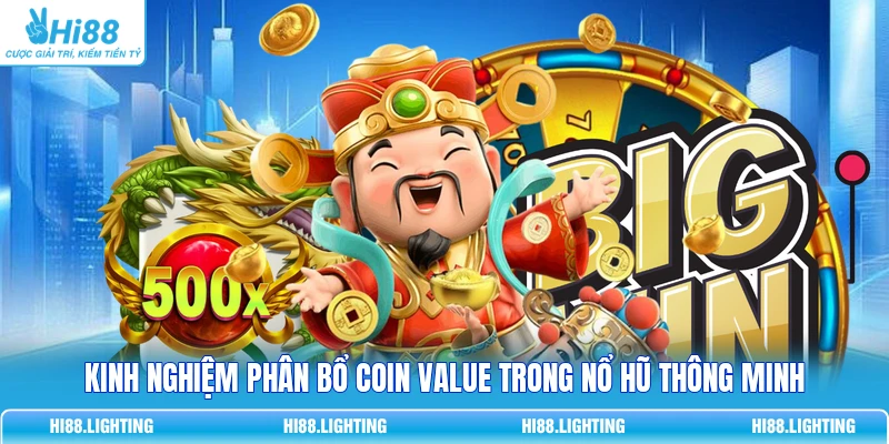 Coin Value Trong Nổ Hũ Là Gì? Tính Toán Kiếm Thưởng Lớn Kinh nghiệm phân bổ Coin Value trong nổ hũ thông minh