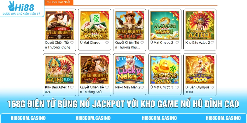 168G Điện Tử - Đỉnh Cao Nổ Hũ Siêu Tốc, Trúng Jackpot Lớn 168G điện tử bùng nổ jackpot với kho game nổ hũ đỉnh cao