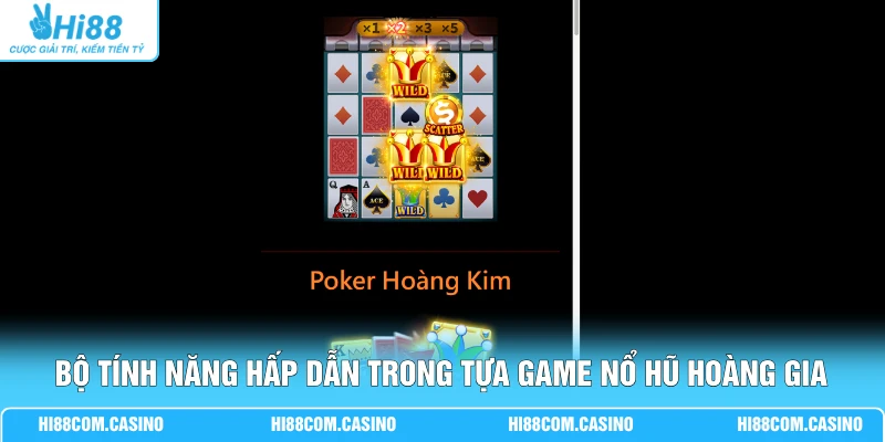 Siêu Nhà Vua - Đỉnh Cao Nổ Hũ Vương Quyền Thưởng X5000 Bộ tính năng hấp dẫn trong tựa game nổ hũ hoàng gia