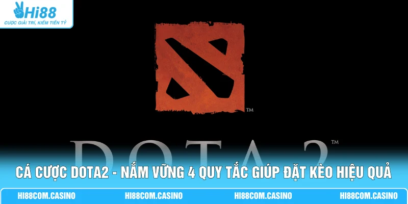 Cá Cược Dota2 - Nắm Vững 4 Quy Tắc Giúp Đặt Kèo Hiệu Quả Cá Cược Dota2 - Nắm Vững 4 Quy Tắc Giúp Đặt Kèo Hiệu Quả