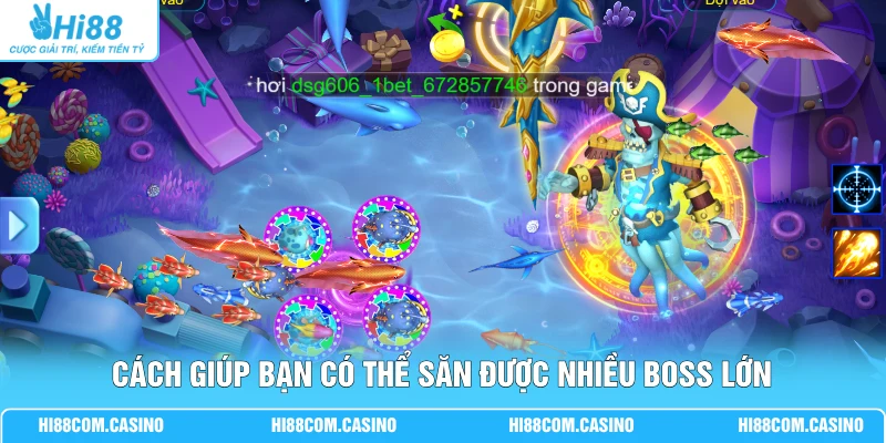 Bắn Cá 365 | Săn Thưởng Trực Tuyến Gồm 50 Phòng Chơi Cách giúp bạn có thể săn được nhiều boss lớn