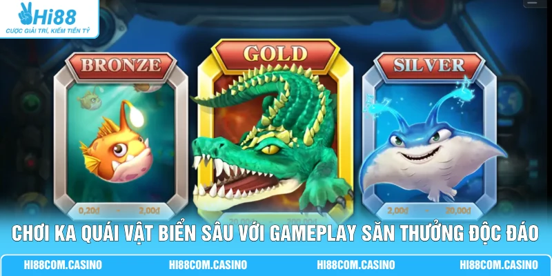KA Quái Vật Biển Sâu - Bí Quyết Săn Boss Nhận Thưởng X1000 Chơi KA Quái Vật Biển Sâu với gameplay săn thưởng độc đáo