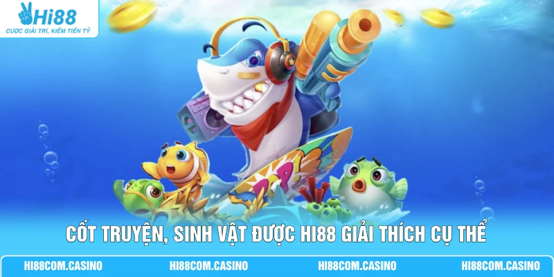 JILI Jackpot Đánh Cá 2 Với 10+ Loài Cá Và Boss Đặc Sắc Cốt truyện, sinh vật được Hi88 giải thích cụ thể