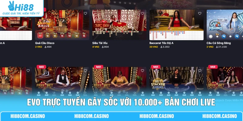 EVO Trực Tuyến - Khám Phá 10.000+ Bàn Cược Hot Hit Tại Hi88 EVO trực tuyến gây sốc với 10.000+ bàn chơi live