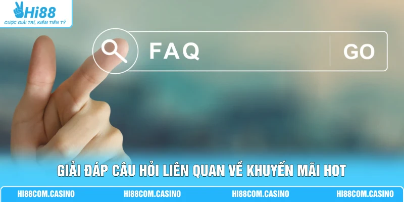 Tổng Hợp Khuyến Mãi HOT Giá Trị 58.888K Tại Nhà Cái Hi88 Giải đáp câu hỏi liên quan về khuyến mãi Hot
