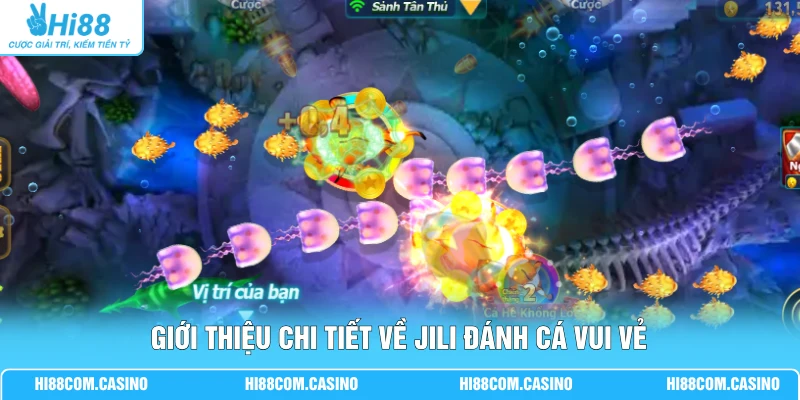 Jili Đánh Cá Vui Vẻ | Giải Trí 3D Kết Hợp 20 Loại Súng Lớn Giới thiệu chi tiết về Jili Đánh Cá Vui Vẻ