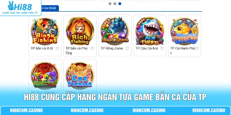 TP Bắn Cá - Khám Phá Kho Game Đại Dương Đa Dạng, Kỳ Bí Hi88 cung cấp hàng ngàn tựa game bắn cá của TP