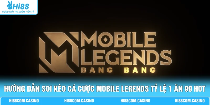 Hướng Dẫn Soi Kèo Cá Cược Mobile Legends Tỷ Lệ 1 Ăn 99 Hot Hướng Dẫn Soi Kèo Cá Cược Mobile Legends Tỷ Lệ 1 Ăn 99 Hot