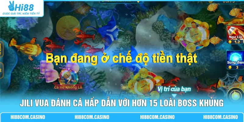 Jili Vua Đánh Cá | Đồ Họa 4K Sống Động, 15 Loài Boss Khủng Jili Vua Đánh Cá hấp dẫn với hơn 15 loài boss khủng