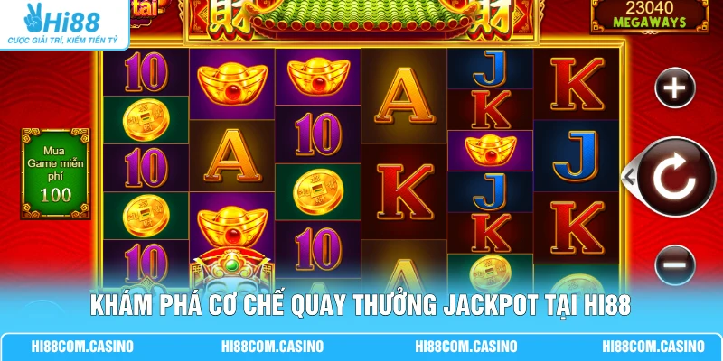 Wild Thần Tài - Săn Jackpot Cực Khủng Cùng Sân Chơi Hi88 Khám phá cơ chế quay thưởng Jackpot tại Hi88