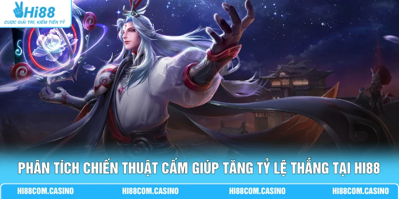 Cá Cược KOG Hi88 - 3 Kinh Nghiệm Chơi King Of Glory Chi Tiết Phân tích chiến thuật cấm giúp tăng tỷ lệ thắng tại Hi88