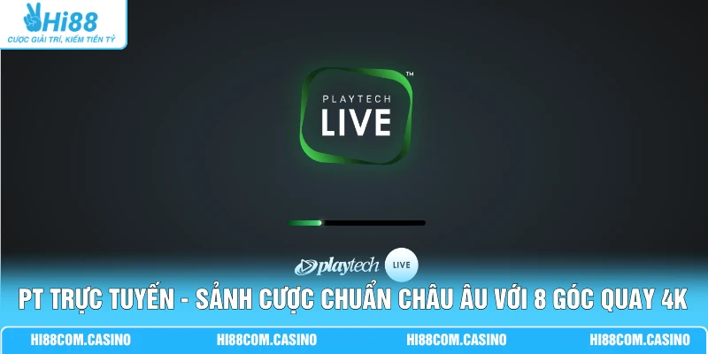 PT Trực Tuyến - Sảnh Cược Chuẩn Châu Âu Với 8 Góc Quay 4K PT Trực Tuyến - Sảnh Cược Chuẩn Châu Âu Với 8 Góc Quay 4K