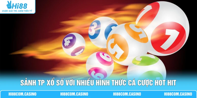 Thử Sức TP Xổ Số Với 3+ Hình Thức, Nhận Tỷ Lệ Thưởng Cao Sảnh TP xổ số với nhiều hình thức cá cược hot hit