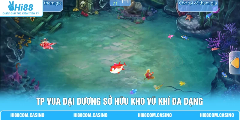 TP Vua Đại Dương - Hành Trình Săn Thưởng Nhanh Tại Hi88 TP Vua Đại Dương sở hữu kho vũ khí đa dạng