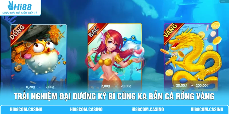 KA Bắn Cá Rồng Vàng - Săn Boss Rồng Nhận Thưởng Gấp X8888 Trải nghiệm đại dương kỳ bí cùng KA Bắn Cá Rồng Vàng